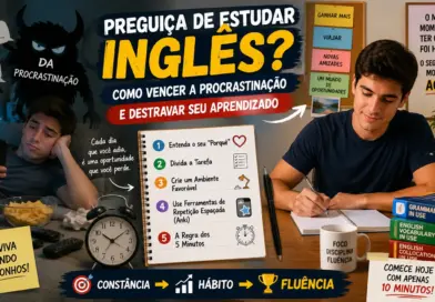 Preguiça de estudar inglês? Como vencer a procrastinação e destravar seu aprendizado Preguiça de estudar inglês? Como vencer a procrastinação e destravar seu aprendizado